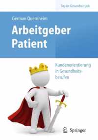 Arbeitgeber Patient - Kundenorientierung in Gesundheitsberufen