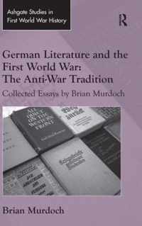 German Literature and the First World War: The Anti-War Tradition: Collected Essays by Brian Murdoch