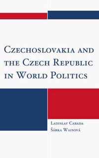 Czechoslovakia and the Czech Republic in World Politics