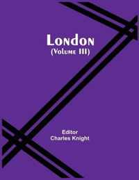 London (Volume Iii)
