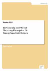 Entwicklung einer Social Marketing-Konzeption fur Tagespflegeeinrichtungen