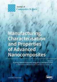 Manufacturing, Characterisation and Prop erties of Advanced Nanocomposites