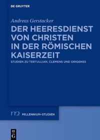 Der Heeresdienst Von Christen in Der Römischen Kaiserzeit: Studien Zu Tertullian, Clemens Und Origenes