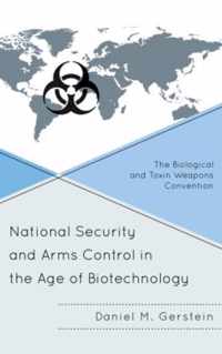 National Security and Arms Control in the Age of Biotechnology