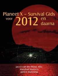 Planeet X - Survival Gids Voor 2012 En Daarna