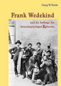 Frank Wedekind Und Die Anfänge Des Deutschsprachigen Kabaretts