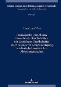 Franzoesische Immobilien Verwaltende Gesellschaften Mit Deutschem Gesellschafter Unter Besonderer Beruecksichtigung Des Deutsch-Franzoesischen Abkommensrechts