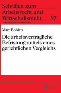 Die Arbeitsvertragliche Befristung Mittels Eines Gerichtlichen Vergleichs