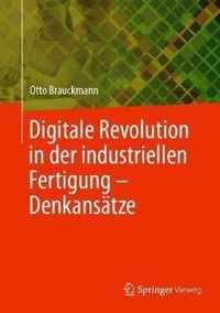 Digitale Revolution in der industriellen Fertigung - Denkansatze