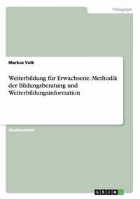 Weiterbildung fur Erwachsene. Methodik der Bildungsberatung und Weiterbildungsinformation