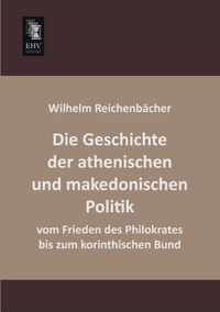 Die Geschichte Der Athenischen Und Makedonischen Politik Vom Frieden Des Philokrates Bis Zum Korinthischen Bund