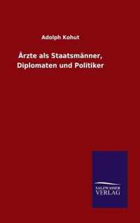 AErzte als Staatsmanner, Diplomaten und Politiker