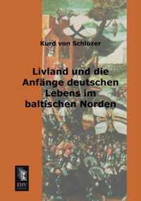 Livland Und Die Anfange Deutschen Lebens Im Baltischen Norden