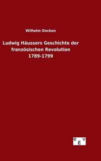 Ludwig Haussers Geschichte der franzoesischen Revolution 1789-1799