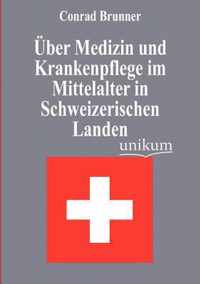 UEber Medizin und Krankenpflege im Mittelalter in Schweizerischen Landen