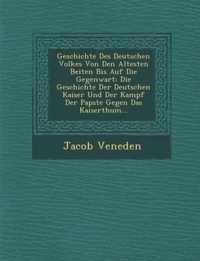 Geschichte Des Deutschen Volkes Von Den Altesten Beiten Bis Auf Die Gegenwart