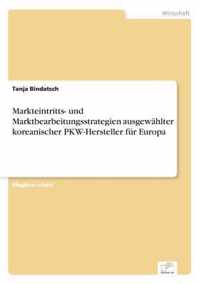 Markteintritts- und Marktbearbeitungsstrategien ausgewahlter koreanischer PKW-Hersteller fur Europa