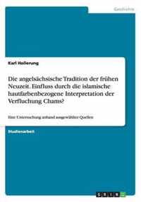 Die angelsachsische Tradition der fruhen Neuzeit. Einfluss durch die islamische hautfarbenbezogene Interpretation der Verfluchung Chams?