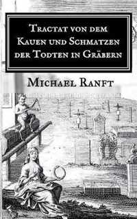 Tractat von dem Kauen und Schmatzen der Todten in Gräbern, Worin die wahre Beschaffenheit derer Hungarischen Vampyrs und Blut-Sauger gezeigt, Auch alle von dieser Materie bißher zum Vorschein gekommene Schrifften recensiret werden