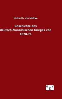 Geschichte des deutsch-franzoesischen Krieges von 1870-71