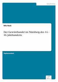 Der Gewurzhandel im Nurnberg des 14. - 16. Jahrhunderts