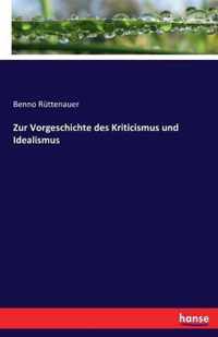 Zur Vorgeschichte des Kriticismus und Idealismus