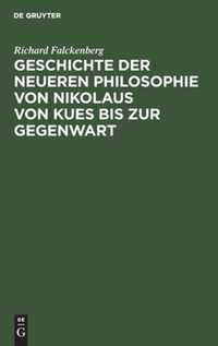 Geschichte der neueren Philosophie von Nikolaus von Kues bis zur Gegenwart