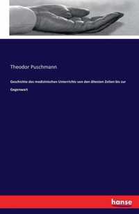 Geschichte des medizinischen Unterrichts von den altesten Zeiten bis zur Gegenwart