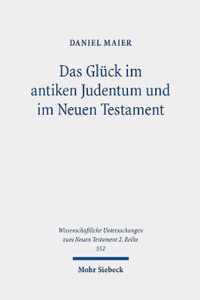 Das Gluck im antiken Judentum und im Neuen Testament