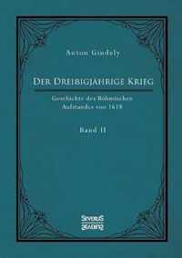 Der Dreissigjahrige Krieg. Geschichte des Boehmischen Aufstandes von 1618. Band 2