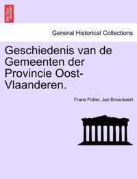 Geschiedenis Van de Gemeenten Der Provincie Oost-Vlaanderen. Zevende Deel