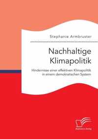 Nachhaltige Klimapolitik. Hindernisse einer effektiven Klimapolitik in einem demokratischen System