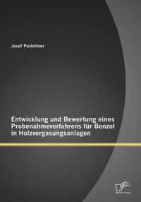 Entwicklung und Bewertung eines Probenahmeverfahrens fur Benzol in Holzvergasungsanlagen