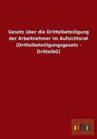 Gesetz uber die Drittelbeteiligung der Arbeitnehmer im Aufsichtsrat (Drittelbeteiligungsgesetz - DrittelbG)