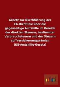 Gesetz zur Durchfuhrung der EG-Richtlinie uber die gegenseitige Amtshilfe im Bereich der direkten Steuern, bestimmter Verbrauchsteuern und der Steuern auf Versicherungspramien (EG-Amtshilfe-Gesetz)