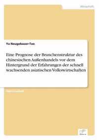 Eine Prognose der Branchenstruktur des chinesischen Aussenhandels vor dem Hintergrund der Erfahrungen der schnell wachsenden asiatischen Volkswirtschaften