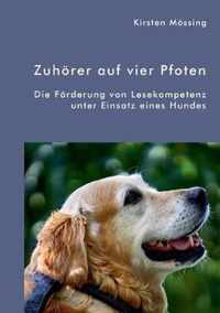 Zuhoerer auf vier Pfoten. Die Foerderung von Lesekompetenz unter Einsatz eines Hundes