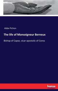 The life of Monseigneur Berneux