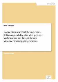 Konzeption zur Einfuhrung eines Softwareproduktes fur den privaten Verbraucher am Beispiel eines Videoverwaltungsprogrammes