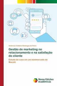 Gestao de marketing no relacionamento e na satisfacao do cliente