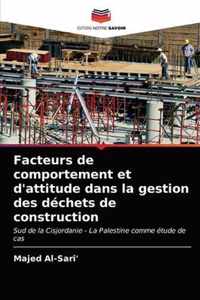 Facteurs de comportement et d'attitude dans la gestion des dechets de construction