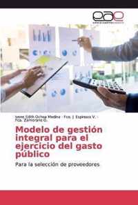 Modelo de gestion integral para el ejercicio del gasto publico