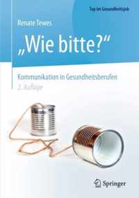 Wie Bitte?  - Kommunikation in Gesundheitsberufen