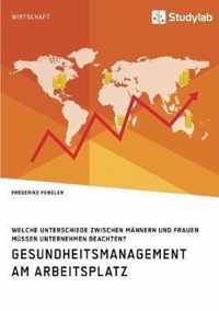 Gesundheitsmanagement am Arbeitsplatz. Welche Unterschiede zwischen Mannern und Frauen mussen Unternehmen beachten?