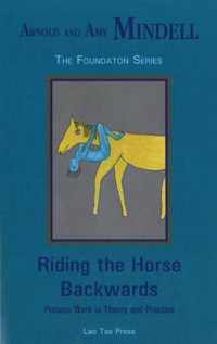 Riding the Horse Backwards: Process Work in Theory and Practice