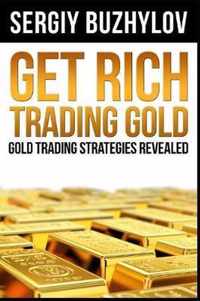 Get Rich Trading Gold: Gold trading strategies revealed