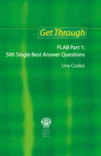 Get Through Plab Part 1: 500 Single Best Answer Questions