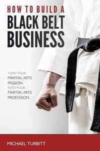 How to Build a Black Belt Business