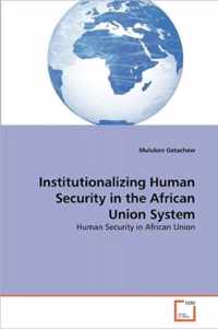 Institutionalizing Human Security in the African Union System