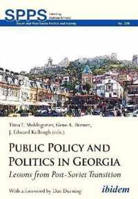 Public Policy and Politics in Georgia - Lessons from Post-Soviet Transition